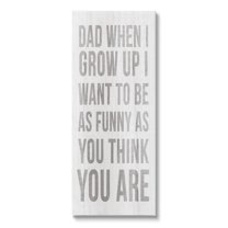Stupell When I Grow Up Funny Dad Humor Inspirational Painting Gallery Wrapped Canvas Print Wall Art