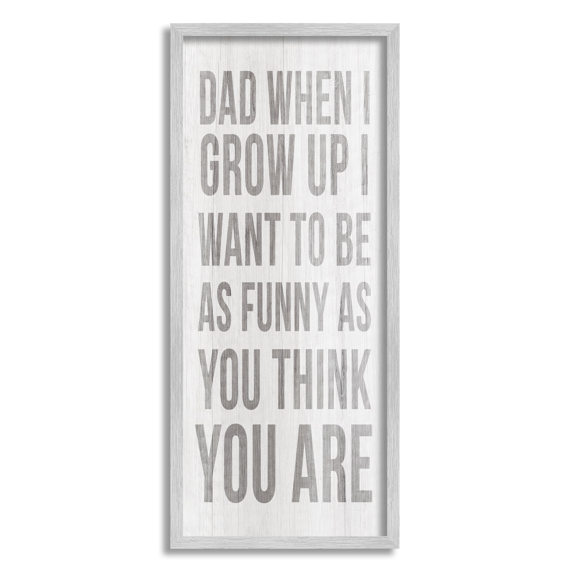 Stupell When I Grow Up Funny Dad Humor Inspirational Painting Gray Framed Art Print Wall Art