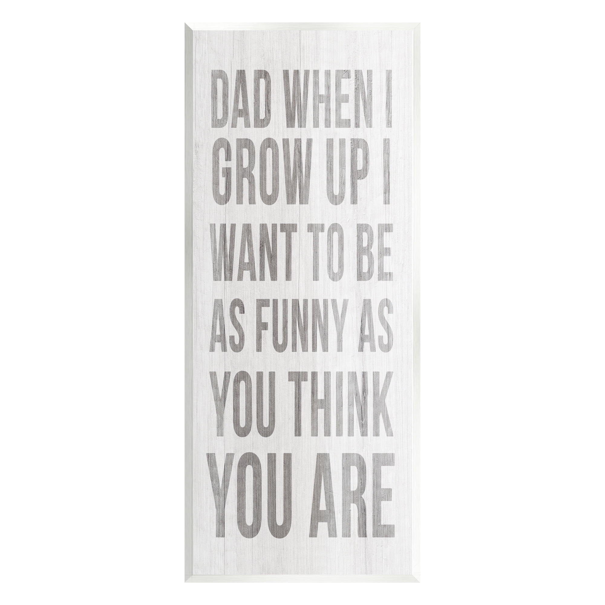 Stupell When I Grow Up Funny Dad Humor Inspirational Painting Wall Plaque Unframed Art Print Wall Art