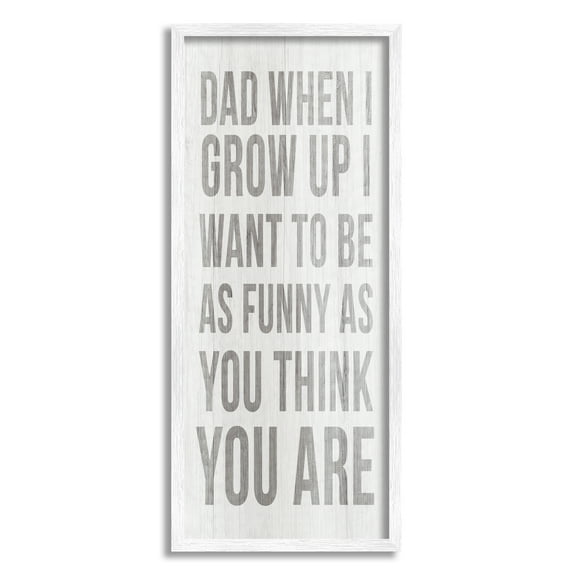 Stupell When I Grow Up Funny Dad Humor Inspirational Painting White Framed Art Print Wall Art