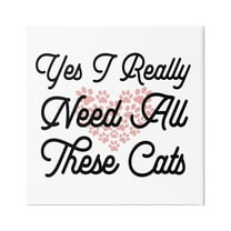Stupell Yes I Need These Cats Funny Pet Animals & Insects Painting Gallery Wrapped Canvas Print Wall Art