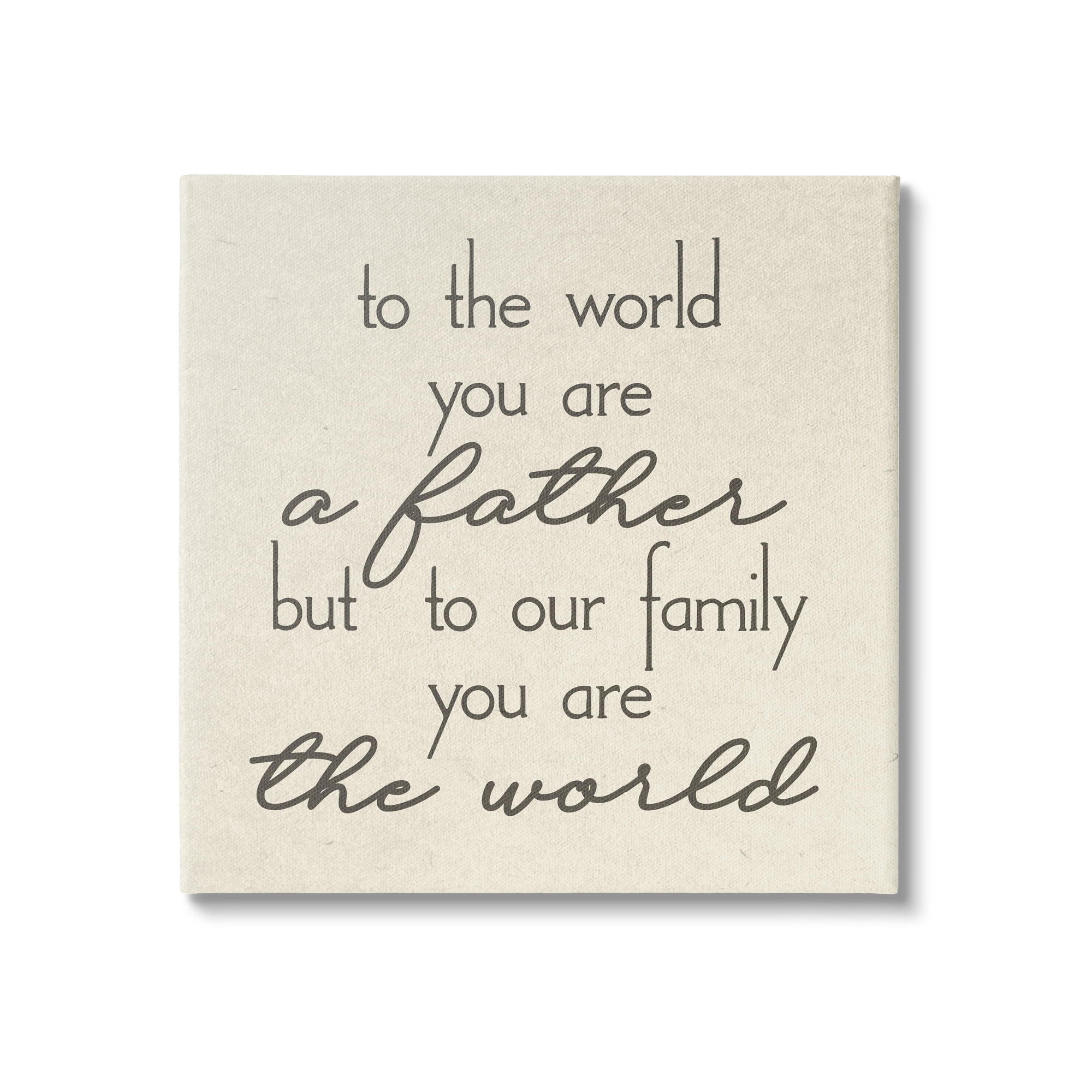 Stupell You're The World Father Appreciation Inspirational Painting Gallery Wrapped Canvas Print Wall Art