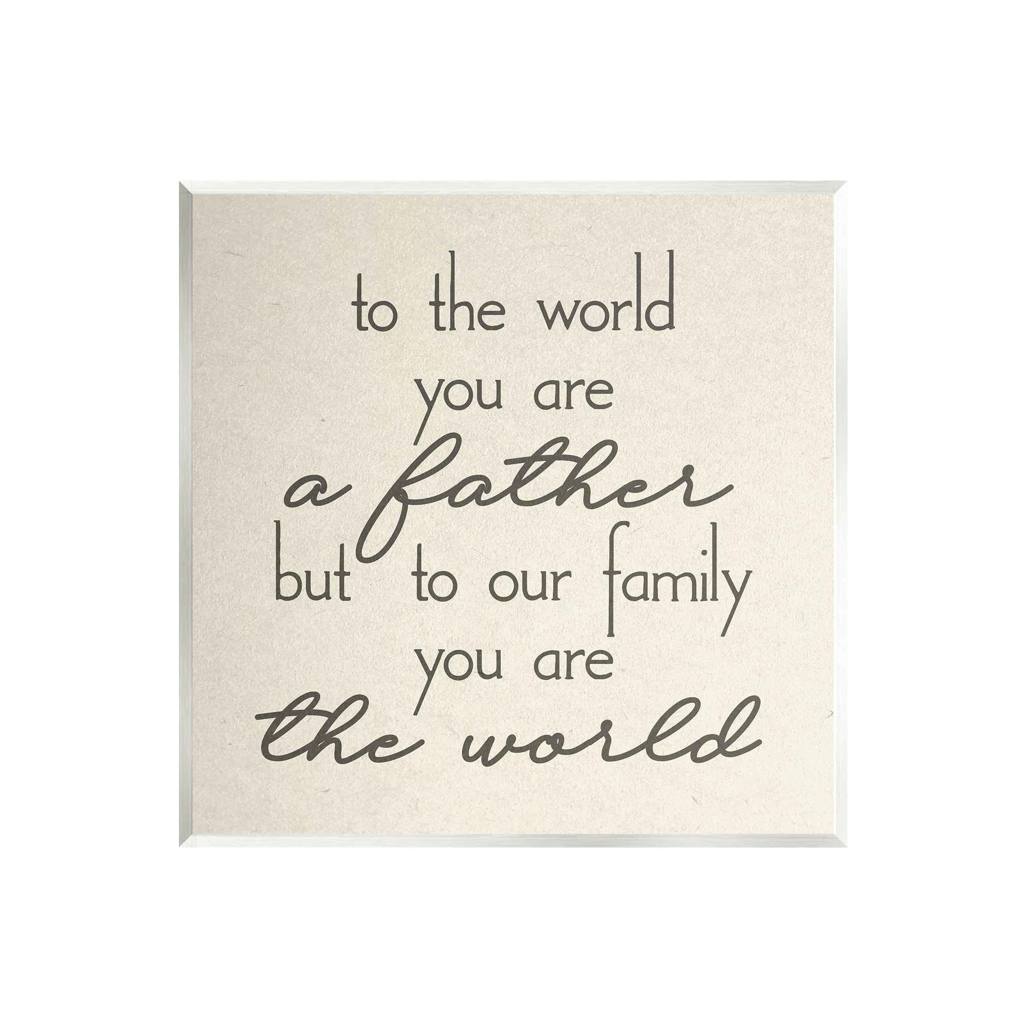 Stupell You're The World Father Appreciation Inspirational Painting Wall Plaque Unframed Art Print Wall Art