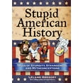 thumbnail image 1 of Pre-Owned Stupid American History: Tales of Stupidity, Strangeness, and Mythconceptions (Stupid History) (Volume 3), 9780740779916, 0740779915, Paperback,, 1 of 1