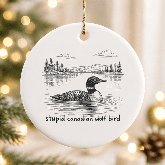 Stupid Canadian Wolf Bird Loon Animal Loons Christmas Ornament, Holiday Keepsake Gift, Ceramic Ornament