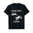 thumbnail image 1 of Stupid Hurts Motocross Dirt Bike Rider T-Shirt Black Tee, 1 of 5