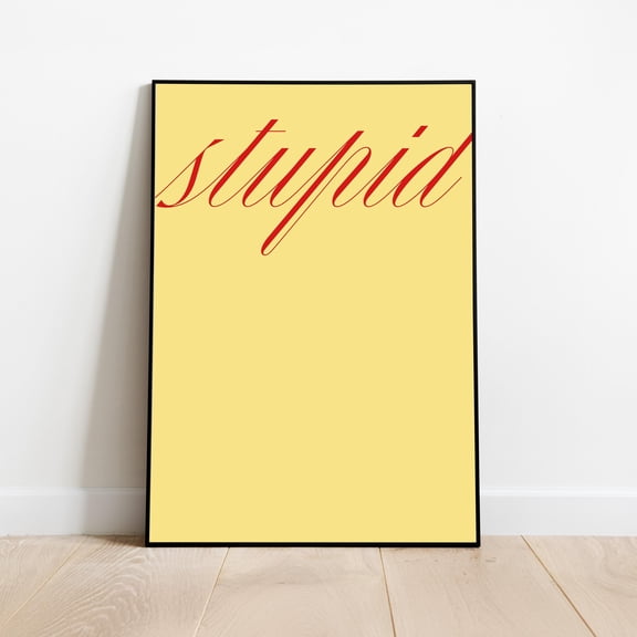 Stupid Quote Wall Art Minimalist Typography Print For Funny Sarcastic Poster , Poster Print Only