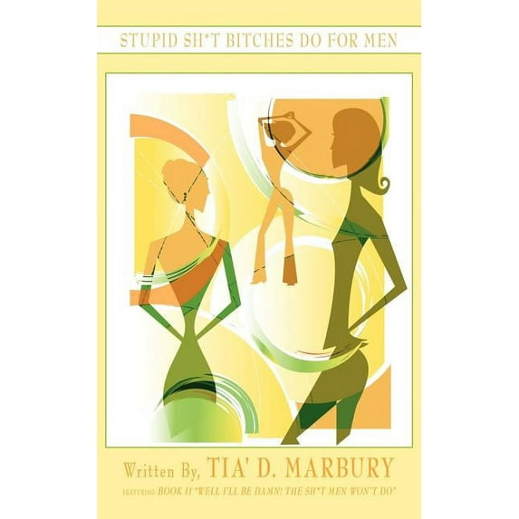 Stupid Sh*t Bitches Do for Men (Paperback) by Tia' D Marbury