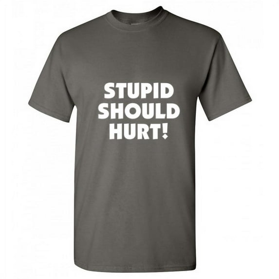Stupid Should Hurt Humor Sarcastic Nerds Tshirt Novelty Smart Mens Gift Stupidity Graphic Tee Apparel Funny T Shirt