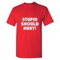 thumbnail image 1 of Stupid Should Hurt Humor Sarcastic Nerds Tshirt Novelty Smart Mens Gift Stupidity Graphic Tee Apparel Funny T Shirt, 1 of 5