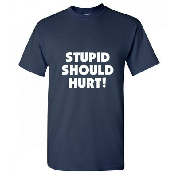 Stupid Should Hurt Humor Sarcastic Nerds Tshirt Novelty Smart Mens Gift Stupidity Graphic Tee Apparel Funny T Shirt