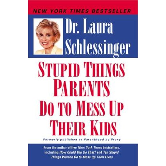 Pre-Owned Stupid Things Parents Do to Mess Up Their Kids (Paperback) 0060933798 9780060933791