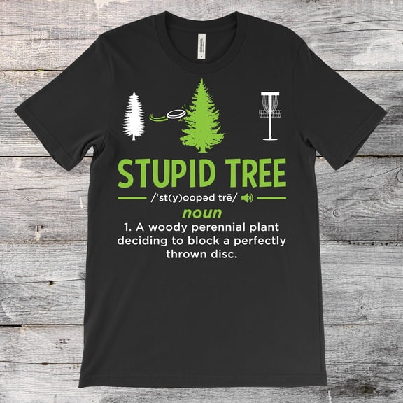 Stupid Tree Disc Golf Funny Disc Golfing Sport Lover Player Gift T-Shirt, Flying Disc, Frisbee Throwing Golf Custom, Players Throw A Disc,