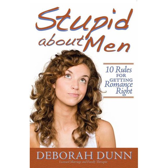 Stupid about Men : 10 Rules for Getting Romance Right (Paperback)