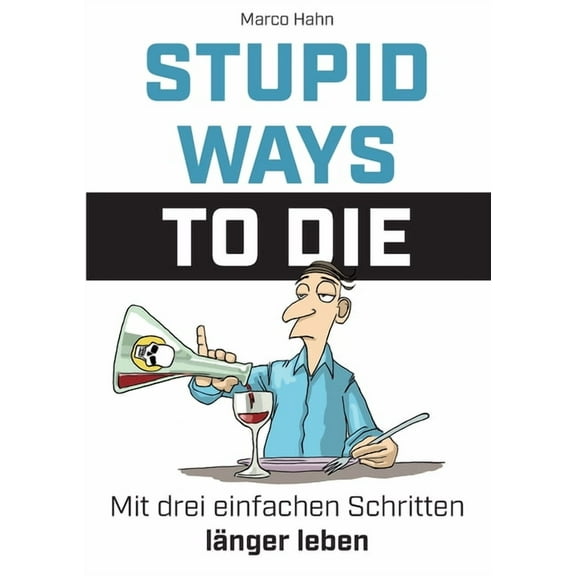 Stupid ways to die : Mit drei einfachen Schritten lnger leben (Paperback)