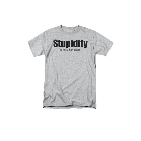 Stupidity Is Not A Handicap Funny Adult T-Shirt Tee
