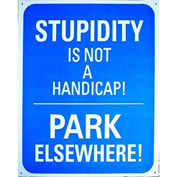 Stupidity Is Not A Handicap Park Elsewhere Funny Tin Collectible Sign Gift