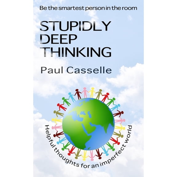 Stupidly Deep Thinking: Thirty 5-minute thought-provoking reads! (Paperback)