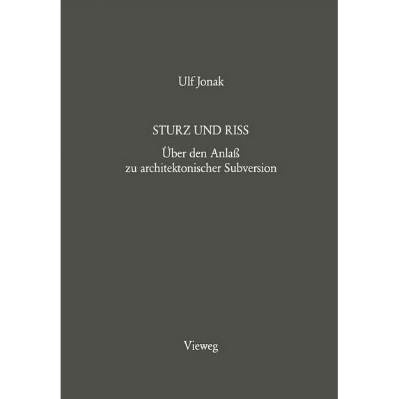 Sturz Und Riss: Ãber Den Anlaà Zu Architektonischer Subversion, (Paperback)