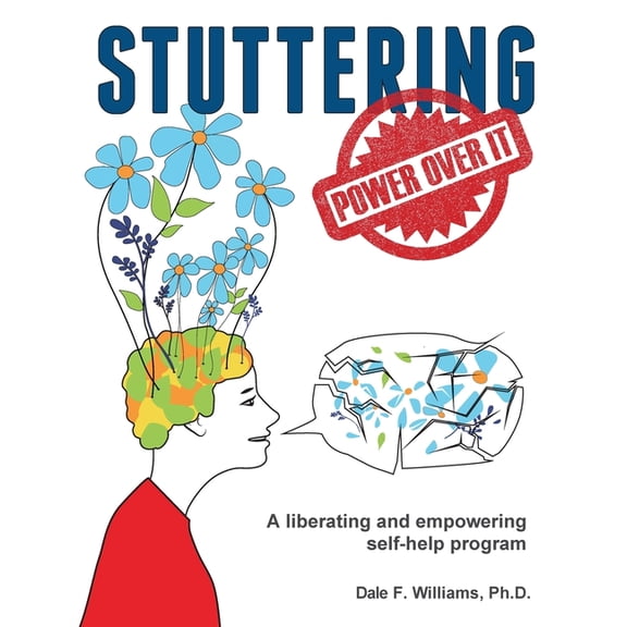Stuttering: A Liberating and Inspiring Self-Help Program, (Paperback)