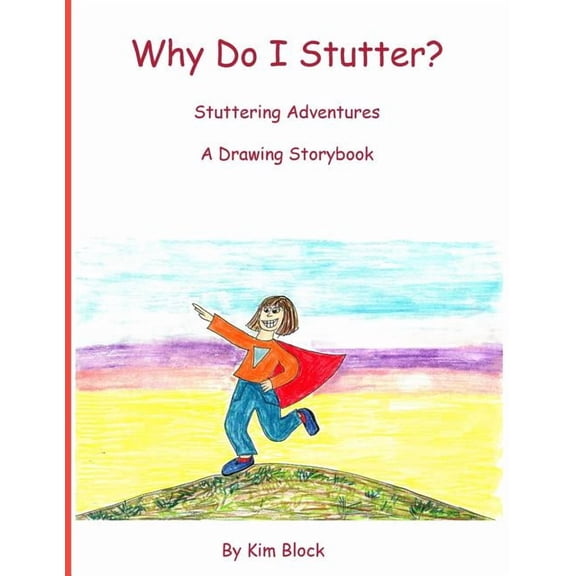Stuttering Adventures Why Do I Stutter?: Stuttering Adventures A Drawing Storybook, (Paperback)