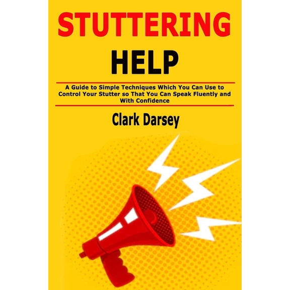 Stuttering Help: A Guide to Simple Techniques Which You Can Use to Control Your Stutter so That You Can Speak Fluently a, (Paperback)