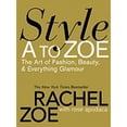 thumbnail image 1 of Pre-Owned Style A to Zoe: The Art of Fashion, Beauty, & Everything Glamour (Hardcover) 0446579998 9780446579995, 1 of 1