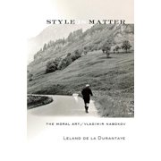 Style Is Matter The Moral Art of Vladimir Nabokov, Paperback
