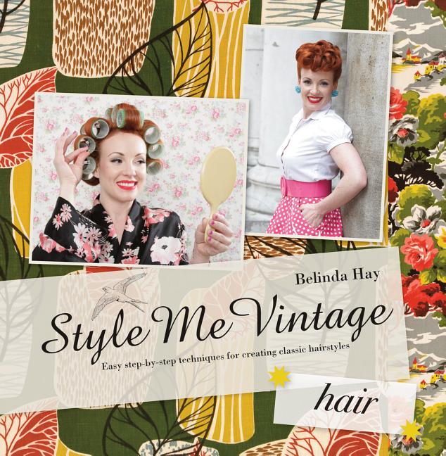 Style Me Vintage: Style Me Vintage: Hair : Easy Step-By-Step Techniques for Creating Classic Hairstyles (Hardcover) - image 1 of 1