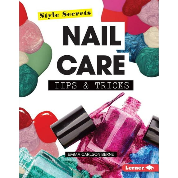 Style Secrets: Nail Care Tips & Tricks (Hardcover)