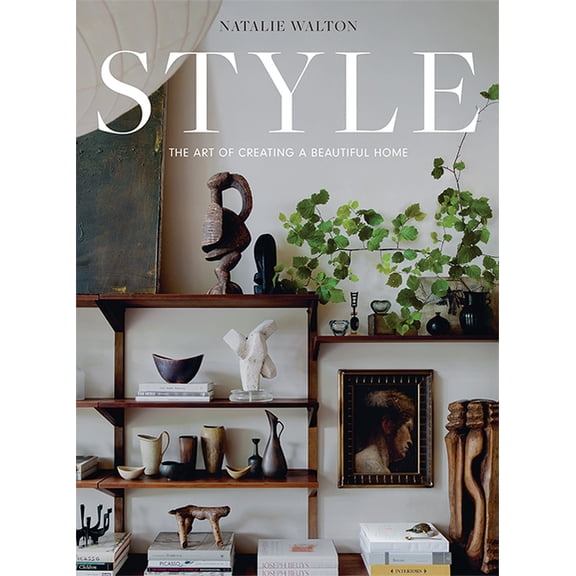 Style: The Art of Creating a Beautiful Home, (Hardcover)