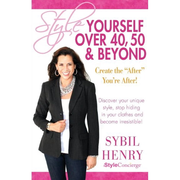 Pre-Owned Style Yourself Over 40, 50 & Beyond (Paperback) 0983930104 9780983930105