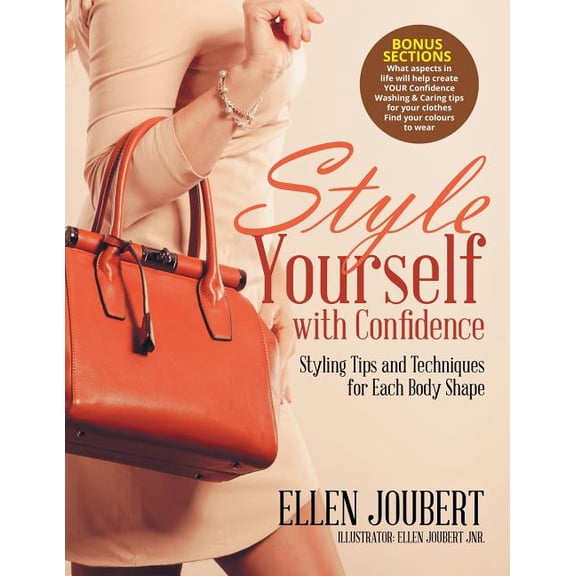 Style Yourself with Confidence: Styling Tips and Techniques for Each Body Shape, (Paperback)