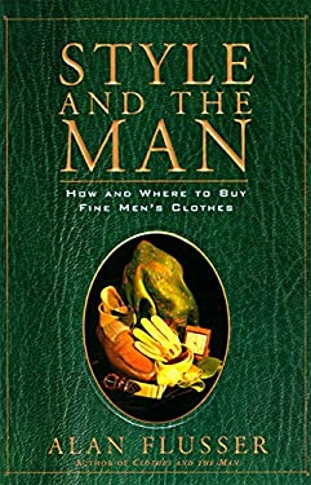 Pre-Owned Style and the Man : How and Where to Buy the Best Men's Clothes (Hardcover) 9780062701558