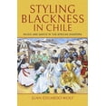 thumbnail image 1 of Styling Blackness in Chile: Music and Dance in the African Diaspora, (Paperback), 1 of 1