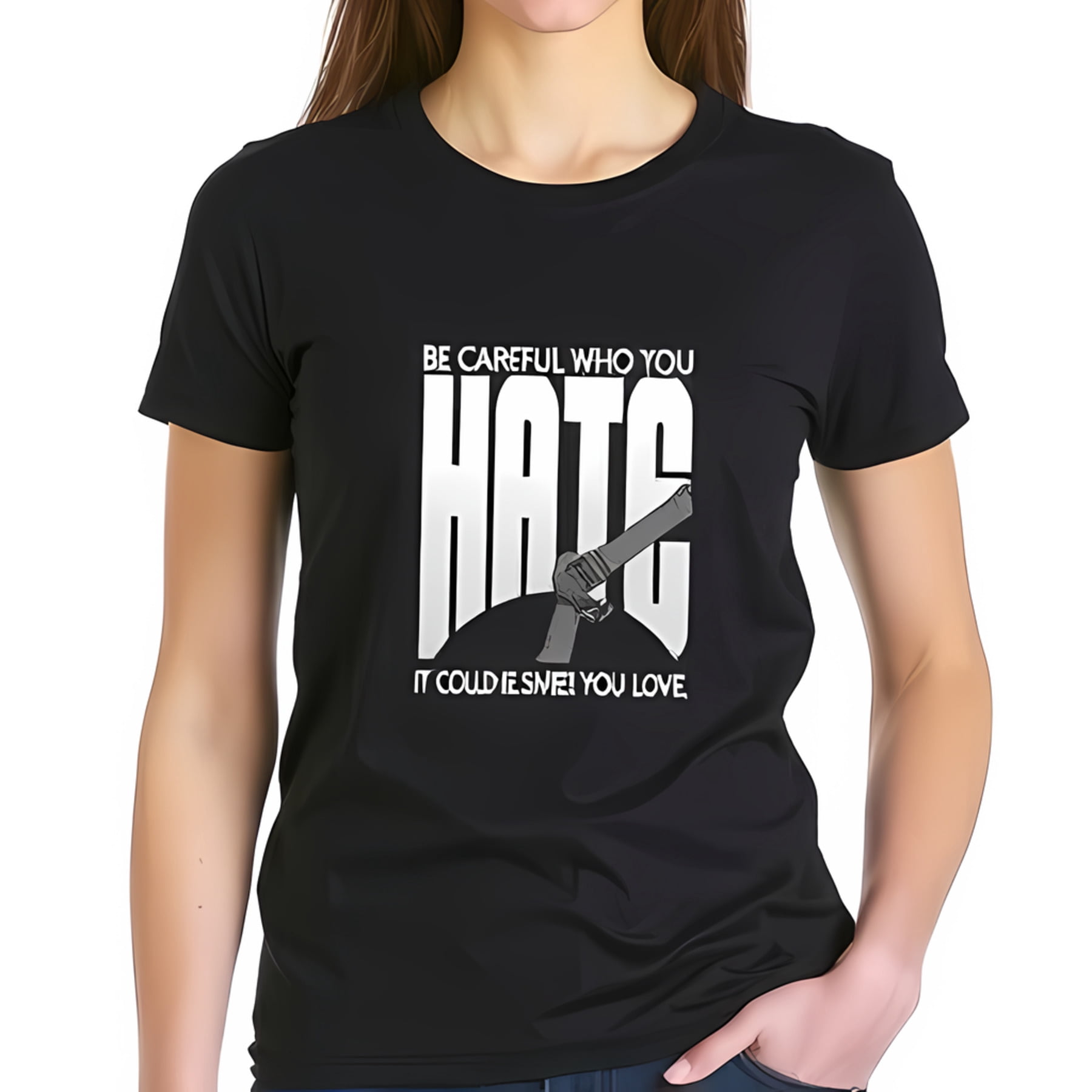 Terrific Be Careful Who You Hate Shirt Pictures