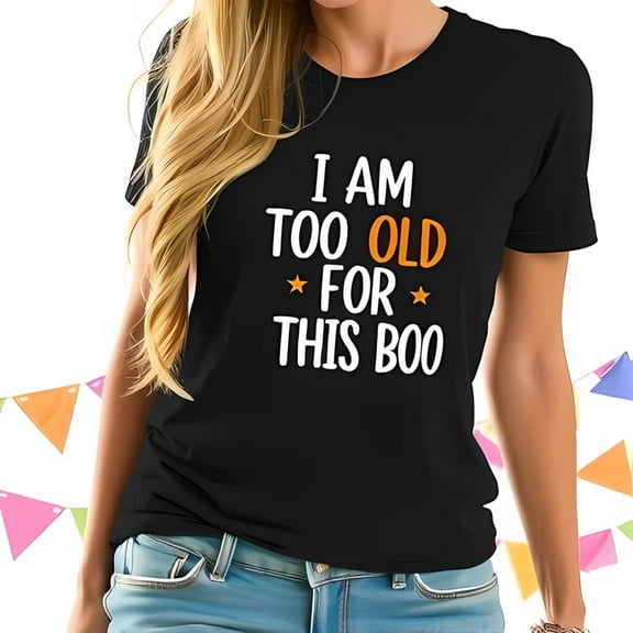 Stylish Black Cotton Short Sleeve T-Shirt with Bold " I AM TOO OLD FOR THIS BOO " Slogan in White & Orange - Trendy Casual Wear for Fun Celebrations