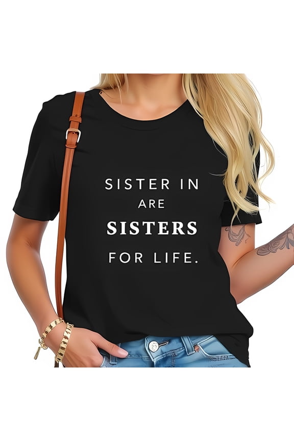 Stylish Black Cotton Short Sleeve T-Shirt with Bold 'SISTERS FOR LIFE' Message - Perfect for Celebrating Sisterhood and Friendship