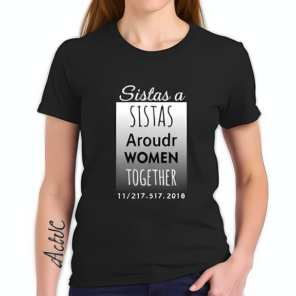 Stylish Black Cotton Short Sleeve T-Shirt with Bold White Lettering: " Sistas a Sistas Around WOMEN TOGETHER " - Empowering Sisterhood Design