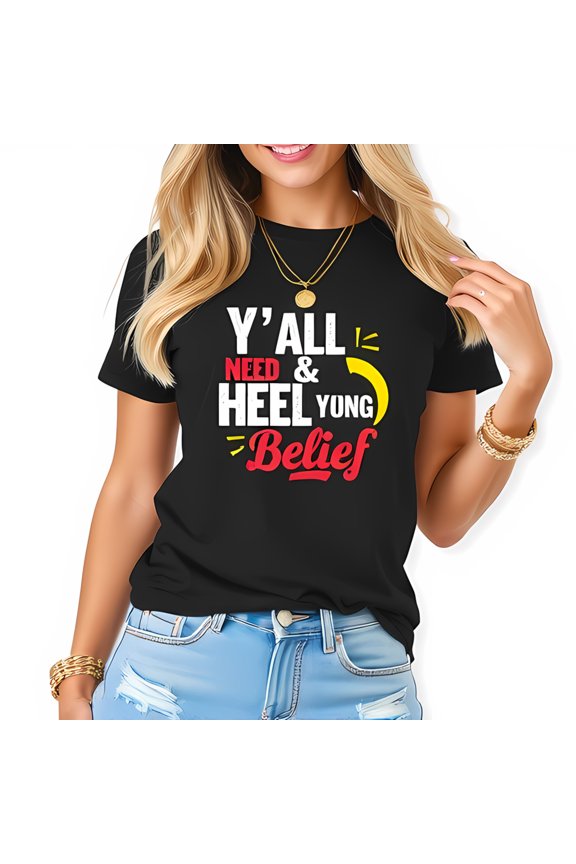 Stylish Black Cotton Short Sleeve T-Shirt with Bold " Y'all need & heel yong Belief " Graphic Design - Trendy Casual Wear for Young Women