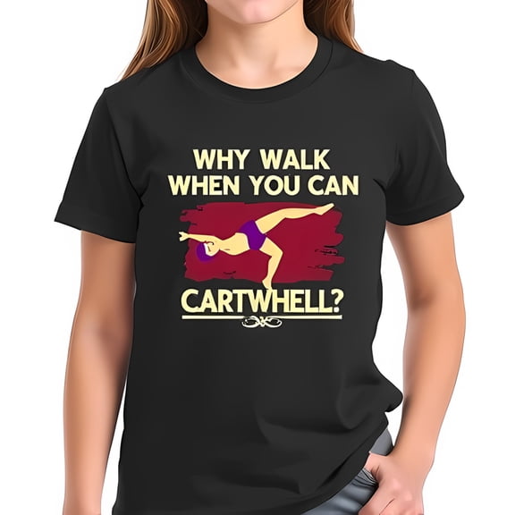 Stylish Black Cotton Short Sleeve T-Shirt with Cartwheel Graphic & Playful " Why Walk When You Can Cartwheel? " Text
