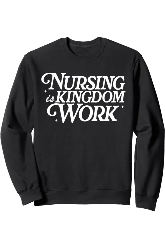 Stylish Black Nursing Is Kingdom Work Christian Faith Quote Sweatshirt for Comfort and Inspiration