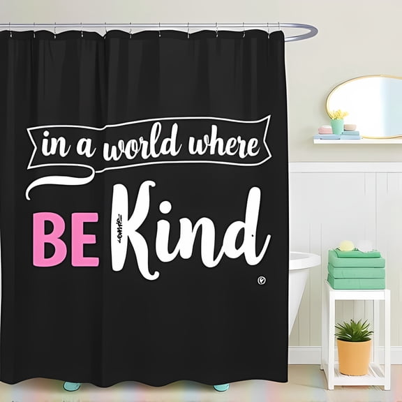 Stylish Black Shower Curtain with Motivational " In a World Where " Banner & Bold " BE Kind " in Pink - Modern Design for Positive Vibes