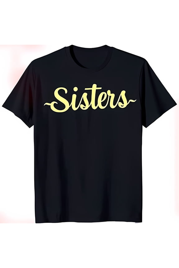 Stylish Black T-Shirt for Sisters Bold Yellow 'Sisters' Graphic Design