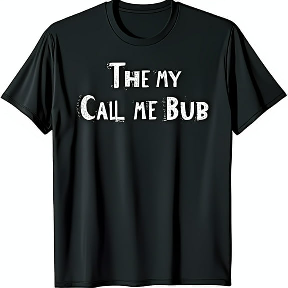 Stylish Black T-Shirt with White Graphic The My Call Me Bub Soft & Comfortable Tee