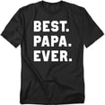 thumbnail image 1 of Stylish Bold Text Best Papa Ever T-Shirt for Men - Perfect Gift for Dads, 1 of 5