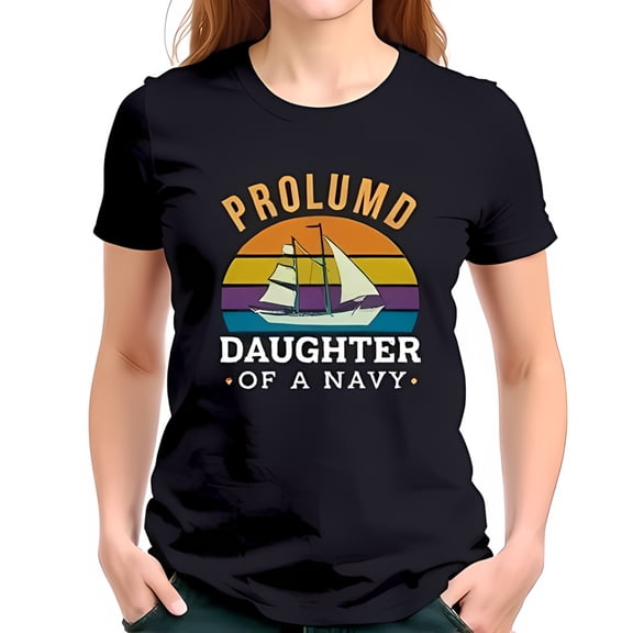 Stylish Cotton Short Sleeve T-Shirt - " PROLUND DAUGHTER OF A NAVY " with Retro Sunset Sailboat Design Vibrant Colors