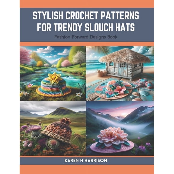 Stylish Crochet Patterns for Trendy Slouch Hats: Fashion Forward Designs Book (Paperback)