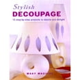 thumbnail image 1 of Pre-Owned Stylish Decoupage: 15 Step-By-Step Projects to Dazzle and Delight (Paperback) 1592232302 9781592232307, 1 of 1
