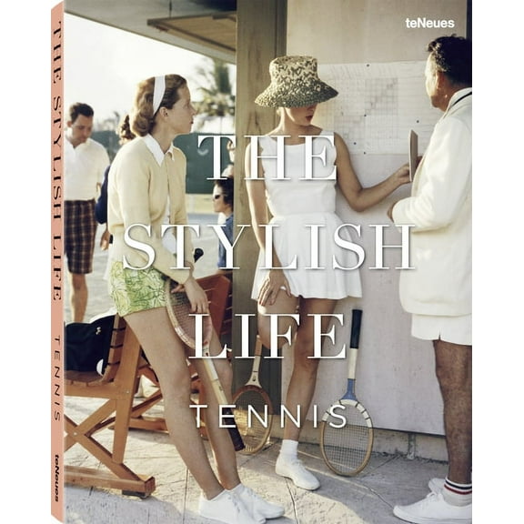 Stylish Life The Stylish Life: Tennis, (Hardcover)